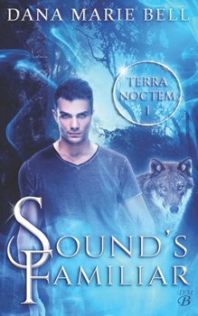 Sound's Familiar - Book #1 of the Terra Noctem