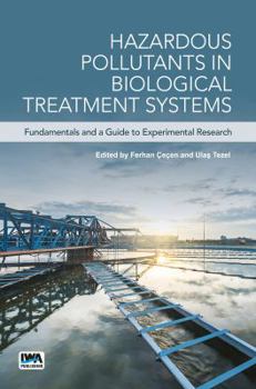 Paperback Hazardous Pollutants in Biological Treatment Systems: Fundamentals and a Guide to Experimental Research Book