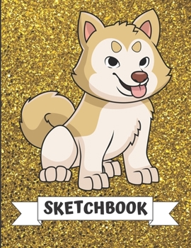 Sketchbook: Cute Husky Malamute Puppy Dog Cover Design with Glitter Printed Notebook and Journal. Perfect Doodling, Sketching and Writing Book for Kids and Adult of All Ages.