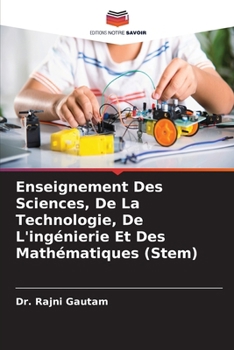 Enseignement Des Sciences, De La Technologie, De L'ingénierie Et Des Mathématiques (Stem) (French Edition)