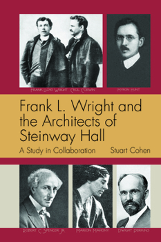 Paperback Frank L. Wright and the Architects of Steinway Hall: A Study of Collaboration Book