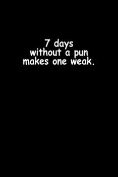 7 Days without a pun makes one weak.: 110 Game Sheets - 660 Tic-Tac-Toe Blank Games | Soft Cover Book for Kids for Traveling & Summer Vacations | Mini ... x 22.86 cm | Single Player | Funny Great Gift