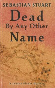 Dead by Any Other Name - Book #2 of the Janet's Planet Mystery