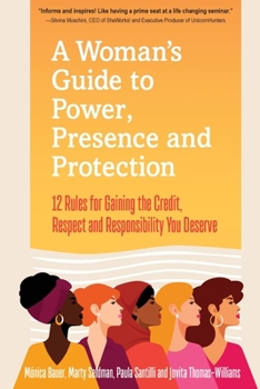 Paperback A Woman's Guide to Power, Presence and Protection: 12 Rules for Gaining the Credit, Respect and Recognition You Deserve Book