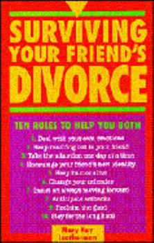 Paperback Surviving Your Friend's Divorce: 10 Rules to Help You Both Book