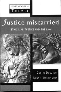 Paperback Justice Miscarried: Ethics and Aesthetics in Law Book