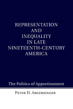 Paperback Representation and Inequality in Late Nineteenth-Century America: The Politics of Apportionment Book