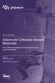 Hardcover Advanced Cellulose-Based Materials: From Nanoparticles to Complex Structures and Composites Book