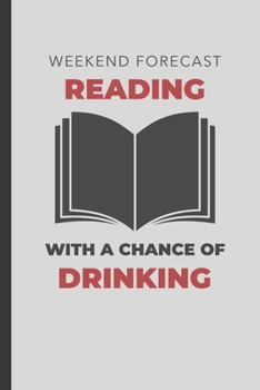 Paperback Weekend Forecast Reading With A Chance Of Drinking: Blank Lined Journal Book