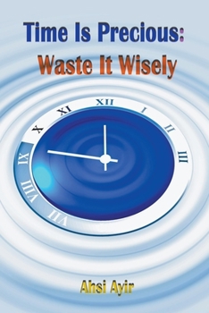 Paperback Time Is Precious: Waste It Wisely Book