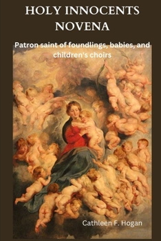 Paperback Holy Innocents Novena: Patron saint of foundlings, babies, and children's choirs Book