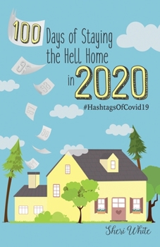 Paperback 100 Days of Staying the Hell Home in 2020: #HashtagsOfCovid19 Book