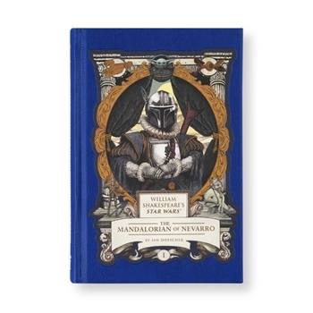 Hardcover William Shakespeare's Star Wars: The Mandalorian of Nevarro: Part the First Book