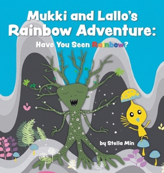 Mukki and Lallo's Rainbow Adventure: Have You Seen Rainbow?
