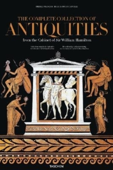 Hardcover The Complete Collection of Antiquities: From the Cabinet of Sir William Hamilton Book