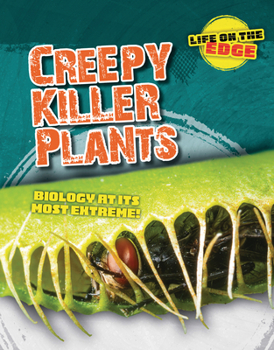 Paperback Creepy Killer Plants: Biology at Its Most Extreme! Book