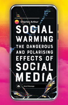Paperback Social Warming: How Social Media Polarises Us All Book