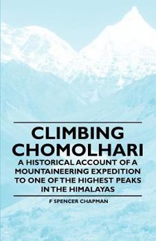 Paperback Climbing Chomolhari - A Historical Account of a Mountaineering Expedition to One of the Highest Peaks in the Himalayas Book