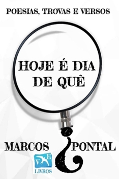 Hoje é dia de quê?: POESIAS, TROVAS E VERSOS (Portuguese Edition)