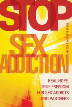 Paperback Stop Sex Addiction: Real Hope, True Freedom for Sex Addicts and Partners Book