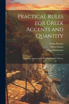 Paperback Practical Rules for Greek Accents and Quantity: From the German of P. Buttmann and F. Passow Book