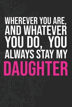 Paperback Wherever you are, And whatever you do, You always Stay My Daughter Book