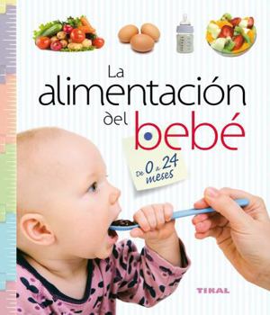 Hardcover La Alimentación del Bebé de 0 a 24 Meses [Spanish] Book