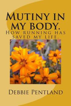 Paperback Mutiny in my body.: How running has saved my life. Book