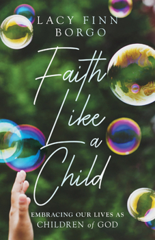 Paperback Faith Like a Child: Embracing Our Lives as Children of God Book