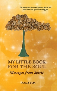 Paperback My Little Book for the Soul: Messages from Spirit Book