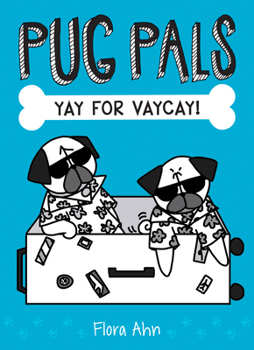 Yay for Vaycay! - Book #2 of the Pug Pals