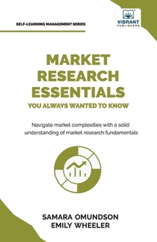 Paperback Market Research Essentials You Always Wanted to Know: A Comprehensive Guide to Market Research Methods, Data Types, Strategies, and Emerging Trends Book
