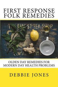 Paperback First Response Folk Remedies: Quick Old-Fashioned Folk Remedies Book