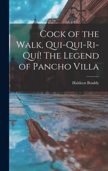 Hardcover Cock of the Walk, Qui-qui-ri-quí! The Legend of Pancho Villa Book