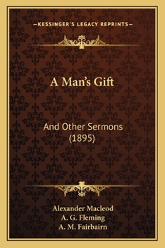 Paperback A Man's Gift: And Other Sermons (1895) Book