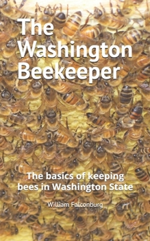 The Washington Beekeeper: The basics of keeping bees in Washington State