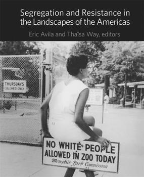 Segregation and Resistance in the Landscapes of the Americas - Book #44 of the Dumbarton Oaks Colloquia on the History of Landscape Architecture