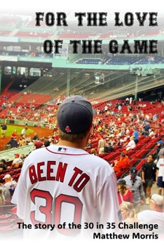 Paperback For the Love of the Game: The story of the 30 in 35 Challenge Book