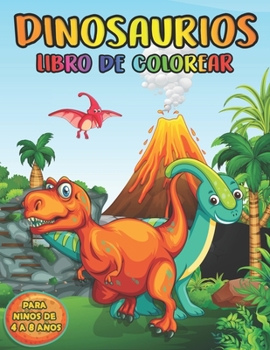 Dinosaurios Libro de Colorear para Niños de 4 a 8 Años: 50 Páginas de Colorear Dinosaurios Completamente Únicas para Niños, Gran Regalo para los ... Dinosaurios Niños y Niñas