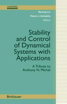 Hardcover Stability and Control of Dynamical Systems with Applications: A Tribute to Anthony N. Michel Book