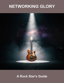 Paperback Networking Glory: A Rock Star'S Guide Book