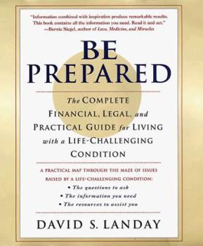 Hardcover Be Prepared: The Complete Financial, Legal, and Practical Guide to Living with Cancer, HIV, and Other Life-Challenging Conditions Book