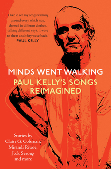 Paperback Minds Went Walking: Paul Kelly's Songs Reimagined Book