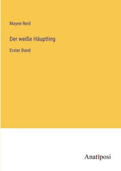 Paperback Der weiße Häuptling: Erster Band [German] Book