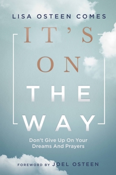 Hardcover It's on the Way: Don't Give Up on Your Dreams and Prayers Book