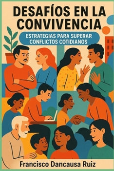 Desafíos en la Convivencia: Estrategias para Superar Conflictos Cotidianos (Spanish Edition)