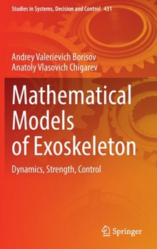 Hardcover Mathematical Models of Exoskeleton: Dynamics, Strength, Control Book