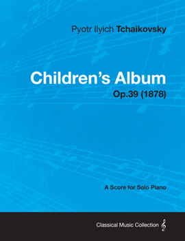 Hardcover Children's Album - A Score for Solo Piano Op.39 (1878) Book