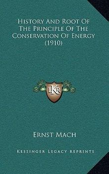 Paperback History And Root Of The Principle Of The Conservation Of Energy (1910) Book