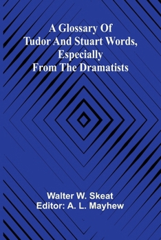 Paperback A Glossary of Tudor and Stuart words, especially from the dramatists Book